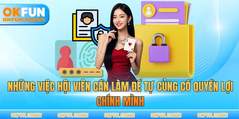 Những việc hội viên cần làm để tự củng cố quyền lợi chính mình